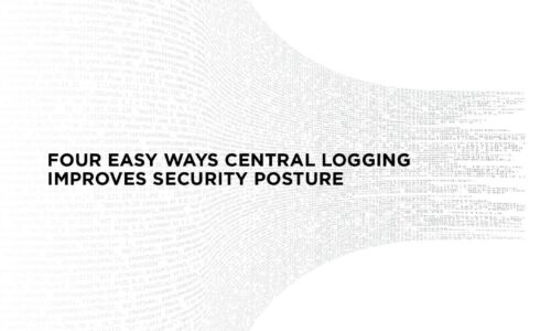 Four Easy Ways Central Logging Improves Security Posture